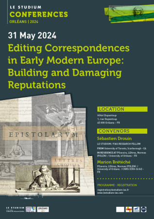 Editing Correspondences in Early Modern Europe: Building and Damaging Reputations